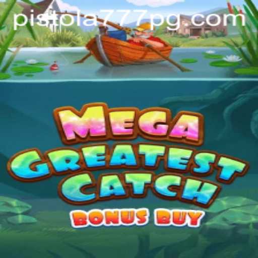 MegaGreatestCatchBonusBuy: O Novo Fenômeno dos Jogos Online com Pistola777.com